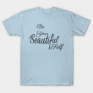 Be Your Beautiful Self Inspirational T-Shirt